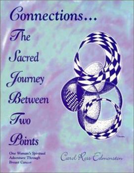 Paperback Connections...the Sacred Journey Between Two Points: One Woman's Adventure Through Breast Cancer Book