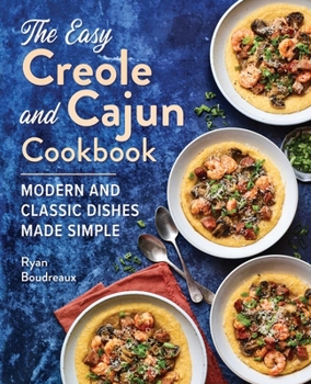 Paperback The Easy Creole and Cajun Cookbook: Modern and Classic Dishes Made Simple Book