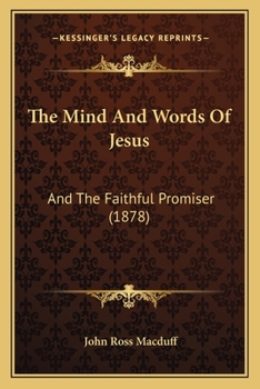 Paperback The Mind And Words Of Jesus: And The Faithful Promiser (1878) Book