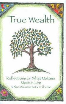 True Wealth: Reflections On What Matters Most In Life (Blue Mountain Arts Collection)