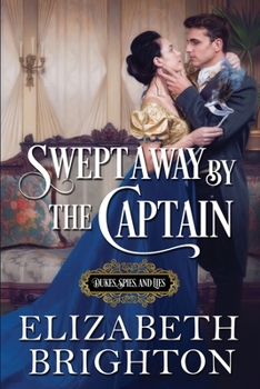Swept Away by the Captain - Book #3 of the Dukes, Spies, and Lies