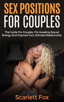 Sex Positions for Couples: The Guide for Couples, for awaking sexual energy