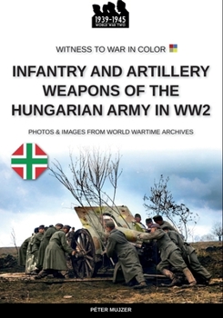 Paperback Infantry and artillery weapons of the Hungarian army in WW2 Book