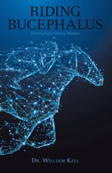 Paperback Riding Bucephalus: Developing a Victory Mindset Book