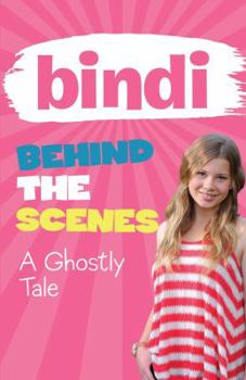 A Ghostly Tale - Book #6 of the Bindi Behind the Scenes