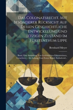 Paperback Das Colonatsrecht, Mit Besonderer Rücksicht Auf Dessen Geschichtliche Entwickelung Und Jetzigen Zustand Im Fürstenthum Lippe: ... Band, Eine Sammlung [German] Book