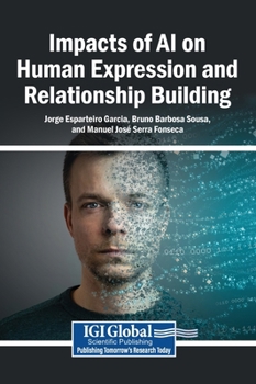 Hardcover Impacts of AI on Human Expression and Relationship Building Book