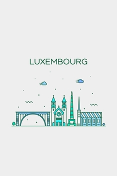 Luxembourg Minimalist Travel Notebook [Lined] [6x9] [110 pages]