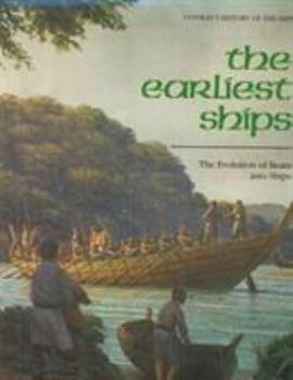 The Earliest Ships: The Evolution of Boats into Ships (Conway's History of the Ship) - Book #1 of the Conway's History of the Ship