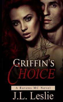 Griffin's Choice - Book #4 of the Ravens MC