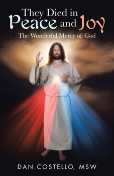 Paperback They Died in Peace and Joy: The Wonderful Mercy of God Book