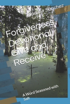 Paperback Forgiveness Devotional, Give and Receive: A Word Seasoned with Salt Book