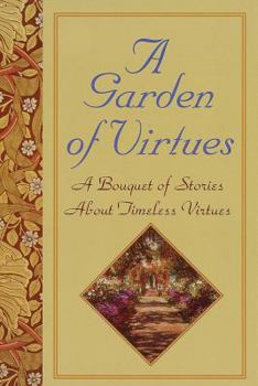 Hardcover Garden of Virtues: A Bouquet of Stories about Timeless Virtues Book