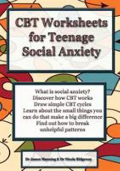 Paperback CBT Worksheets for Teenage Social Anxiety: A CBT Workbook to Help You Record Your Progress Using CBT for Social Anxiety Book