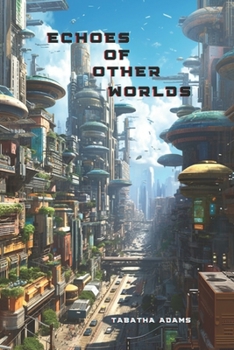 Paperback Echoes of Other Worlds: Science Fiction and Fantasy Tales: Bedtime Short Stories for All Ages Book