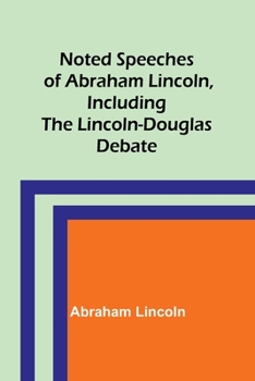 Paperback Noted Speeches of Abraham Lincoln, Including the Lincoln-Douglas Debate Book