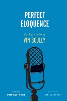 Hardcover Perfect Eloquence: An Appreciation of Vin Scully Book