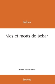 Paperback Vies et morts de Bebar [French] Book