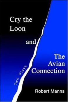 Paperback Cry the Loon and The Avian Connection: Two Plays Book