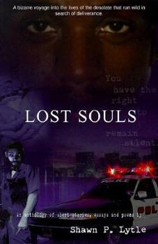 Lost Souls: A Bizarre Vayage into the Lives of the Desolate That Run Wild in Search of Deliverance