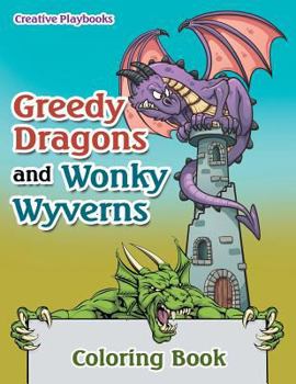 Paperback Greedy Dragons and Wonky Wyverns Coloring Book