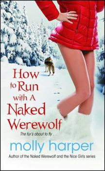 How to Run with a Naked Werewolf - Book #3 of the Naked Werewolf