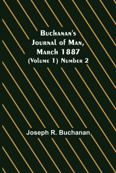 Paperback Buchanan's Journal of Man, March 1887 (Volume 1) Number 2 Book