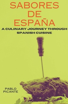 Paperback Sabores de España: Culinary Journey through Spanish Cuisine Book