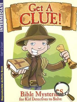 Paperback Get a Clue!: Bible Mysteries for Kid Detectives to Solve Book