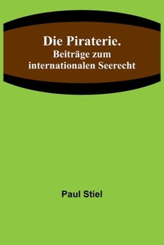 Paperback Die Piraterie. Beiträge zum internationalen Seerecht [German] Book