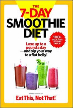 Paperback The 7-Day Smoothie Diet: Lose Up to a Pound a Day--And Sip Your Way to a Flat Belly! Book
