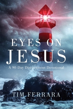 Paperback Eyes On Jesus: A 90-Day Discernment Devotional Book