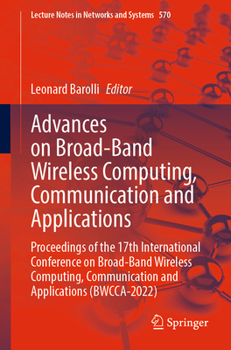 Paperback Advances on Broad-Band Wireless Computing, Communication and Applications: Proceedings of the 17th International Conference on Broad-Band Wireless Com Book