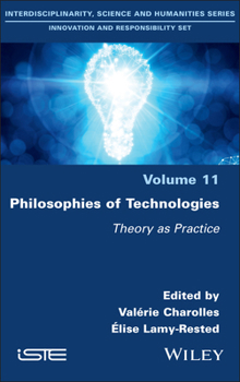 Hardcover Philosophies of Technologies: Theory as Practice Book