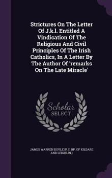 Hardcover Strictures On The Letter Of J.k.l. Entitled A Vindication Of The Religious And Civil Principles Of The Irish Catholics, In A Letter By The Author Of ' Book