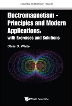 Paperback Electromagnetism - Principles and Modern Applications: With Exercises and Solutions Book