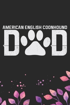 American English Coonhound Dad: Cool American English Coonhound Dog Dad Journal Notebook - Funny American English Coonhound Dog Notebook - American English Coonhound Owner Gifts. 6 x 9 in 120 pages