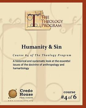 Paperback Humanity & Sin: A historical and systematic look at the essential issues of the doctrine of anthropology and hamartiology Book