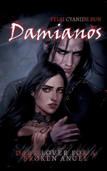 Paperback Damianos: Dark Lover for a Broken Angel - dark romance - gothic Book