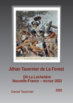 Paperback Jéhan Tavernier de La Forest: Nouvelle France Recrue 1653 [French] Book