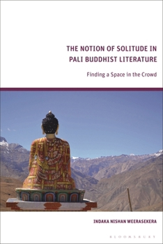Hardcover The Notion of Solitude in Pali Buddhist Literature: Finding a Space in the Crowd Book