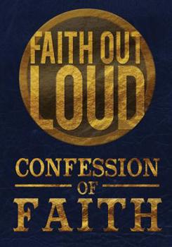 Paperback Confession of Faith: Faith Out Loud Book