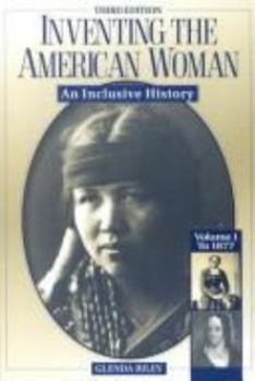 Paperback Inventing the American Woman: To 1877 Vo I: An Inclusive History Book