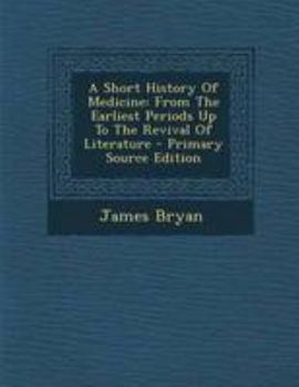 Paperback A Short History of Medicine: From the Earliest Periods Up to the Revival of Literature - Primary Source Edition [Afrikaans] Book