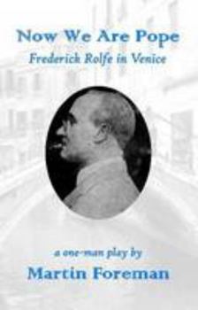 Paperback Now We are Pope: Frederick Rolfe in Venice (Arbery Drama) Book