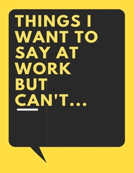 Things I Want to Say at Work But Can't: Things I Want to Say at Work But Can't Word Coloring Book