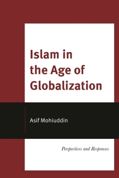 Islam in the Age of Globalization: Perspectives and Responses (Religion in the Modern World)