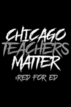 Paperback Chicago Teachers matter red for ed: Chicago Teachers Strike Gift Inspire Red For Ed Journal/Notebook Blank Lined Ruled 6x9 100 Pages Book