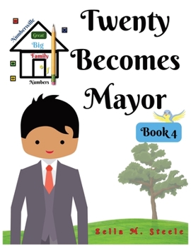 Paperback Numbersville Great Big Family Of Numbers: Twenty Becomes Mayor - Book 4 Book