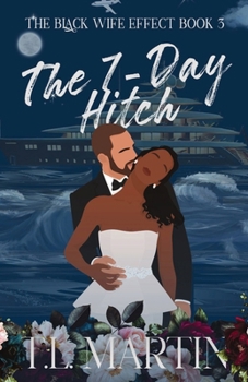 The Seven Day Hitch, the Black Wife Effect Book 3: A Billionaire, Marriage of Convenience Romance